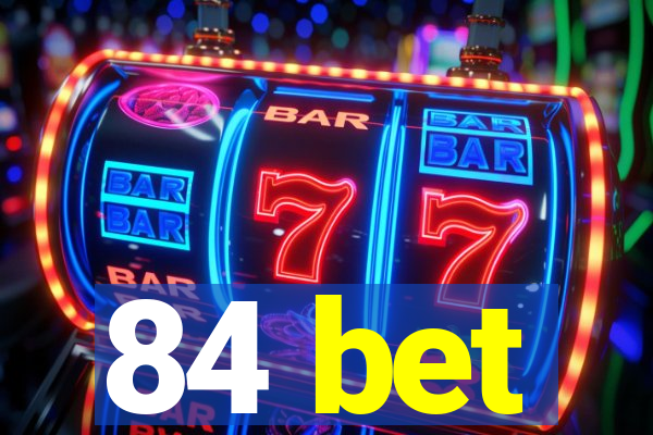 84 bet